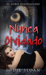 El lobo disfrazado: Nunca Olvidado