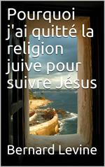 Pourquoi j'ai quitté la religion juive pour suivre Jésus