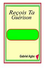 Reçois Ta Guérison