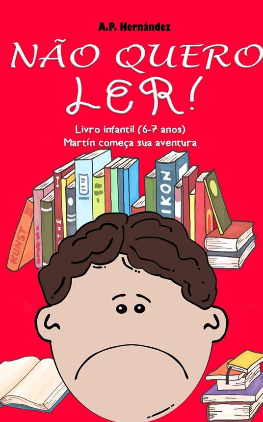 Não quero ler! Livro infantil (6-7 anos). Martín começa sua aventura - A.P. Hernández - ebook