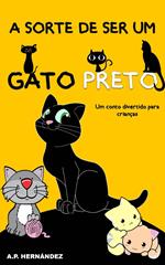 A sorte de ser um gato preto: um conto divertido para crianças