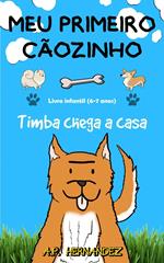 Meu primeiro cãozinho: Livro infantil (6-7 anos). Timba chega a casa.