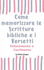 Come memorizzare le Scritture bibliche e i Versetti Velocemente e Facilmente