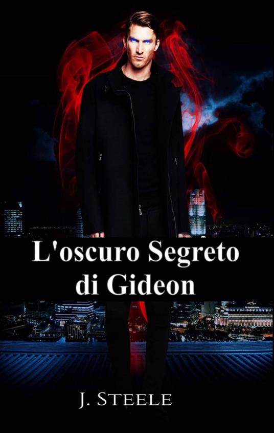 L'oscuro Segreto di Gideon - STEELE J - ebook