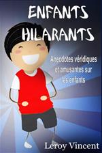 Enfants Hilarants: Anecdotes véridiques et amusantes sur les enfants