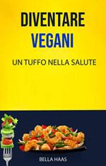 Diventare Vegani - Un Tuffo Nella Salute