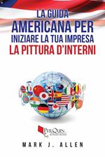 La guida Americana per iniziare la tua impresa LA PITTURA D’INTERNI