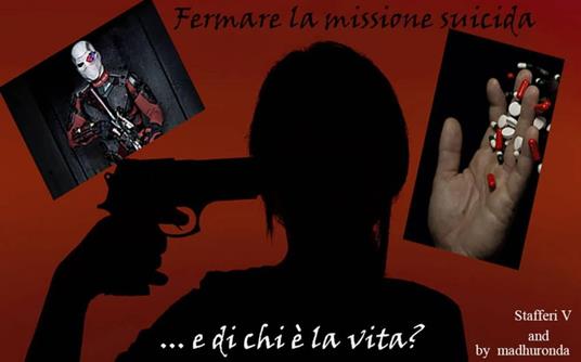 Fermare la missione suicida: ... e di chi è la vita? - Madhu Ronda - ebook