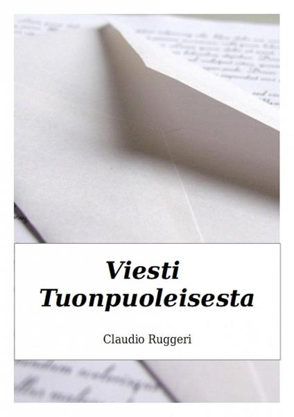 Viesti tuonpuoleisesta - Claudio Ruggeri - ebook