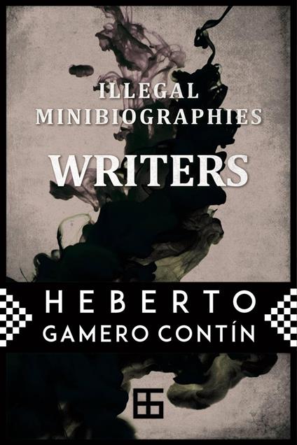 Illegal MiniBiographies. Writers