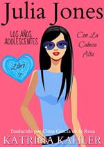 Julia Jones – Los Años Adolescentes – Libro 7: Con la Cabeza Alta