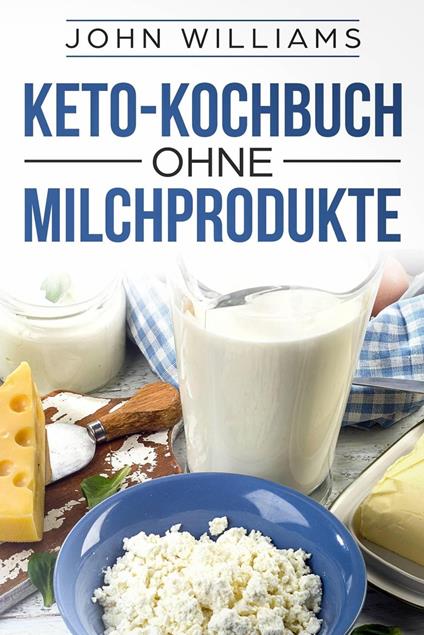 Keto-Kochbuch ohne Milchprodukte