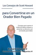 Los Consejos de Scott Howard para Convertirse en un Orador Bien Pagado