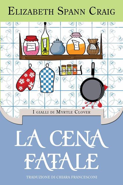 La cena fatale - Elizabeth Spann Craig - ebook