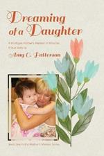 Dreaming of a Daughter: A Michigan Mother's Memoir of Miracles