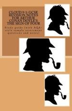 Cloud 9-1: GCSE REVISION NOTES FOR ARTHUR CONAN DOYLE'S THE SIGN OF FOUR: Study guide (with AQA-style sample assessment questions and notes)