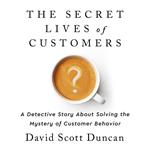 The Secret Lives of Customers