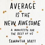 Average is the New Awesome