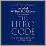 The Hero Code: Lessons Learned from Lives Well Lived