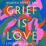 Grief is Love