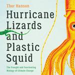 Hurricane Lizards and Plastic Squid