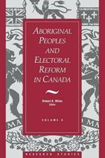 Aboriginal Peoples and Electoral Reform in Canada: Volume 9