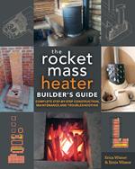 The Rocket Mass Heater Builder's Guide