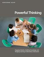 Powerful Thinking: Engaging readers, building knowledge, and nudging learning in elementary classrooms