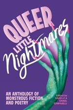 Queer Little Nightmares: An Anthology of Monstrous Fiction and Poetry