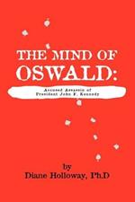 The Mind of Oswald: Accused Assassin of President John F. Kennedy