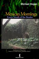 Mexican Mornings: Essays South of the Border