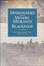 Missionaries among Miners, Migrants, and Blackfoot: The Vantighem Brothers Diaries, Alberta 1875-1917