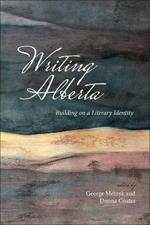 Writing Alberta: Building on a Literary Identity