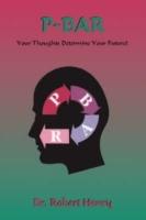 P-B-A-R Revisited: Your Thoughts Determine Your Future!