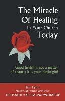 The Miracle of Healing in Your Church Today