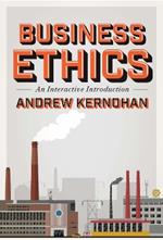 Business Ethics: An Interactive Introduction