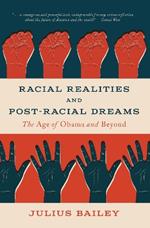 Racial Realities and Post-Racial Dreams: The Age of Obama and Beyond