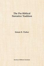 The Pre-biblical Narrative Tradition: Essays on the Ugaritic Poems Keret and Aqhat