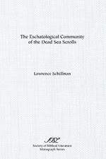 The Eschatological Community of the Dead Sea Scrolls