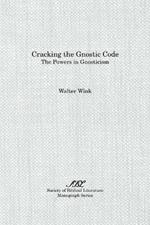 Cracking the Gnostic Code: The Powers of Gnosticism