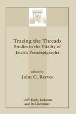 Tracing the Threads: Studies in the Vitality of Jewish Pseudepigrapha