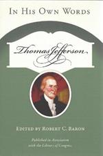 Thomas Jefferson: In His Own Words