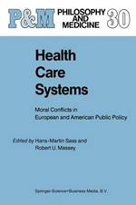 Health Care Systems: Moral Conflicts in European and American Public Policy