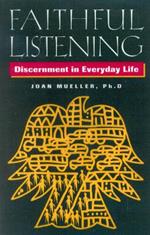 Faithful Listening: Discernment in Everyday Life