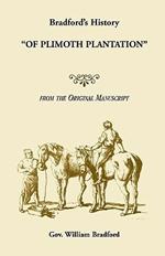 Bradford's History of Plimoth Plantation from the Original Manuscript