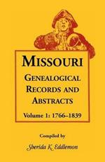 Missouri Genealogical Records and Abstracts, Volume 1: 1766-1839