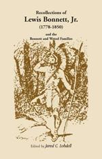 Recollections of Lewis Bonnett, Jr. (1778-1850) and the Bonnett and Wetzel Families