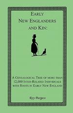 Early New Englanders and Kin: A Genealogical Tree of more than 12,000 Inter-related Individuals with Roots in Early New England