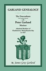 Garland Genealogy: The Descendants [Northern Branch] of Peter Garland, Mariner, Admitted Resident of Charlestown, Massachusetts Bay, in 1