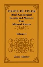 People of Color: Black Genealogical Records and Abstracts from Missouri Sources, Volume 1